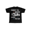 First To Show Tee